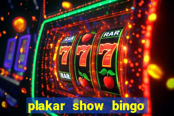 plakar show bingo ao vivo